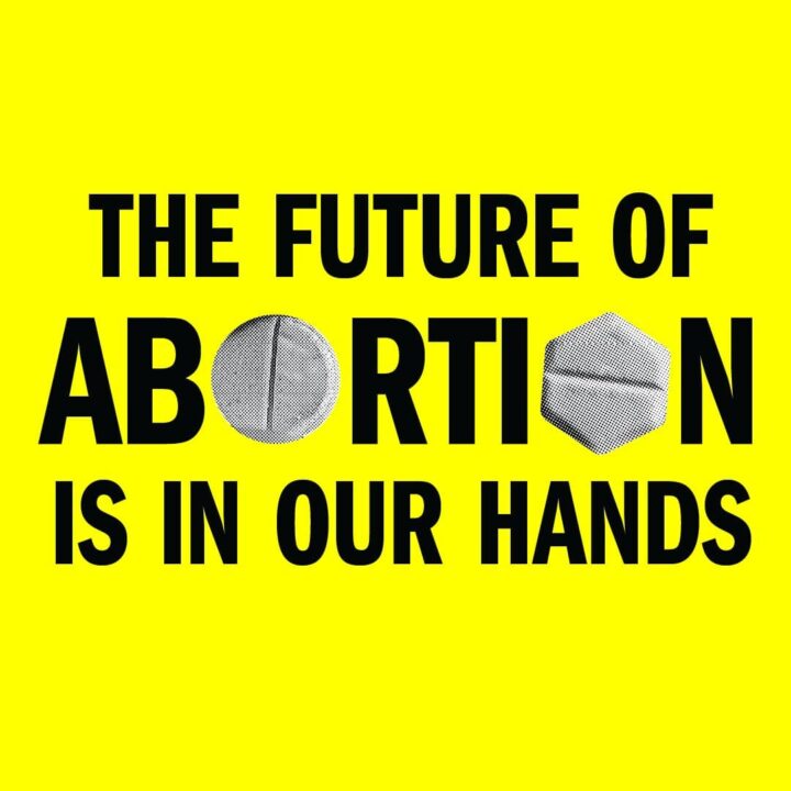 Bold text on yellow background: The Future of Abortion is in Our Hands with graphics in...