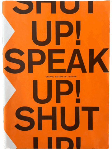 Bold orange cover with the text SHUT UP! SPEAK UP! SHUT UP! from Graphic Matters 2017 review.